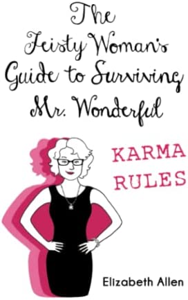 The Feisty Woman s Guide to Survivng Mr. Wonderful: Karma Rules  (Signed Copies) Sale