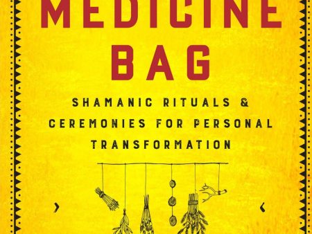 The Medicine Bag: Shamanic Rituals & Ceremonies… Online