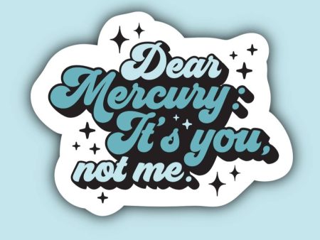 Dear Mercury, It s You Not Me - Sticker Online now