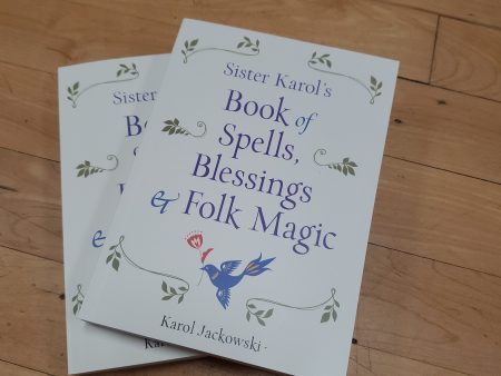 Sister Karol s Book of Spells, Blessings & Folk Magic Online now